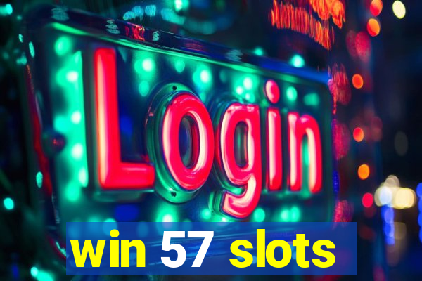 win 57 slots